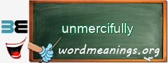 WordMeaning blackboard for unmercifully